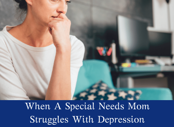When A Special Needs Mom Struggles With Depression