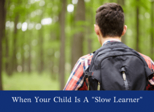 A teacher's aide often came to assist him. When another student asked why she was always at our table, she answered, very plainly, "Because he is a slow learner."  