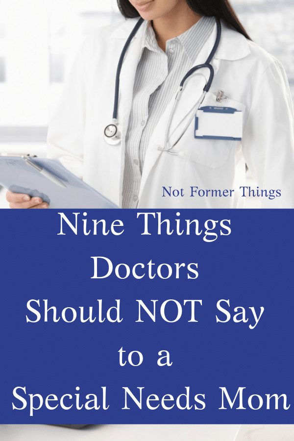 Things Doctors Should NOT Say to a Mom Of Children with Special Needs