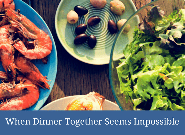 When Dinner Together Seems Impossible