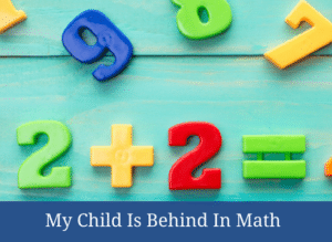 My Child Is Behind In Math #homeschoolmath #homeschoolmom #math