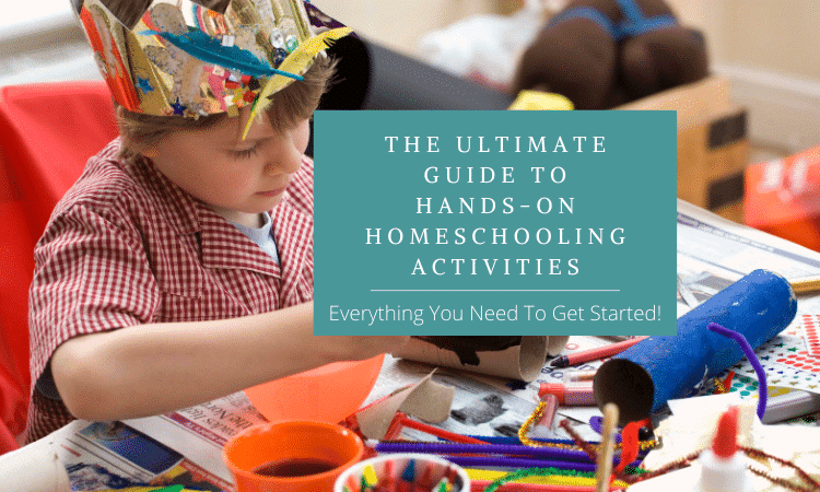 The Ultimate Guide To Hands-On Homeschooling Activities: Everything You ...