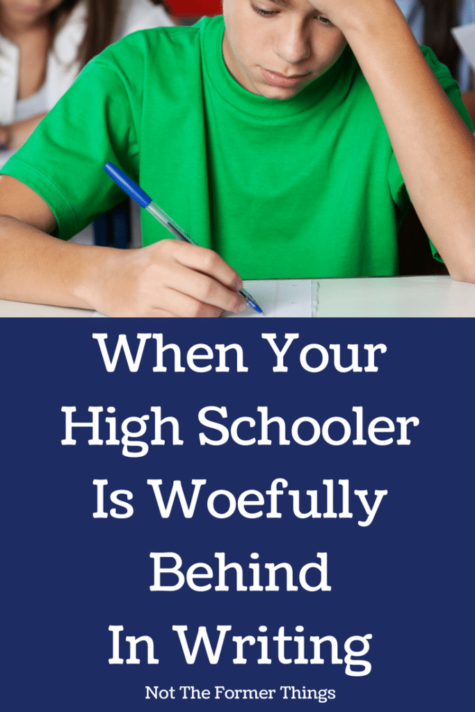 When Your High Schooler Is Woefully Behind In Writing #homeschoolhighschool #homeschoolmom #homeschoolcurriculum