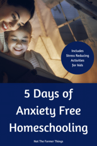 5 Days Of Anxiety Free Homeschooling
