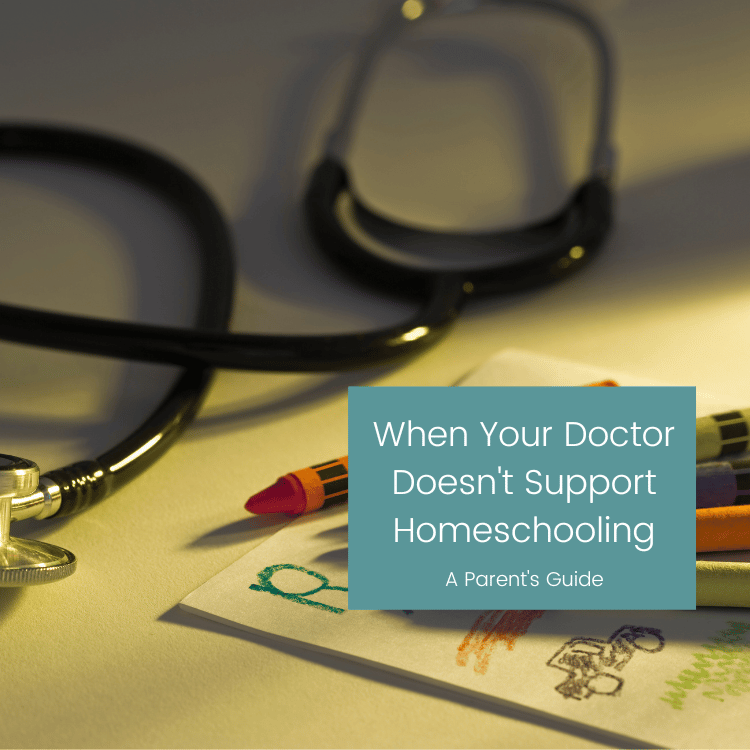 When Your Doctor Doesn’t Support Homeschooling