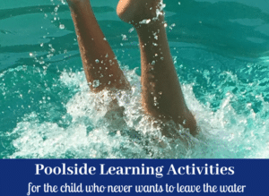 Poolside Learning Activities (for the child who never wants to leave the water!) Shawna Wingert Not The Former Things