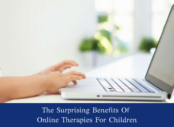 The Surprising Benefits Of Online Therapies For Children