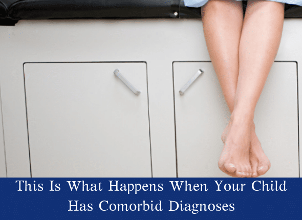 This Is What Happens When Your Child Has Comorbid Diagnoses