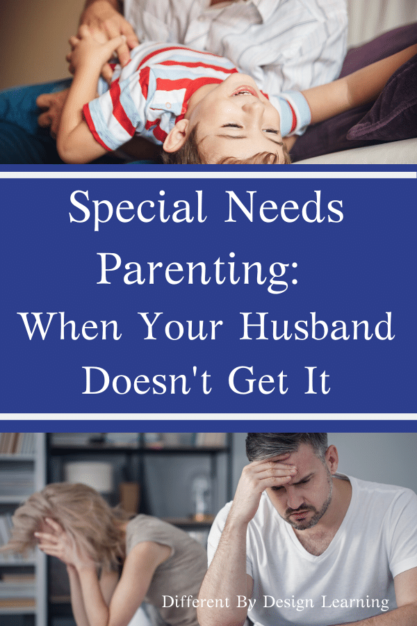 Special Needs Parenting: When Your Husband Doesn't Get It