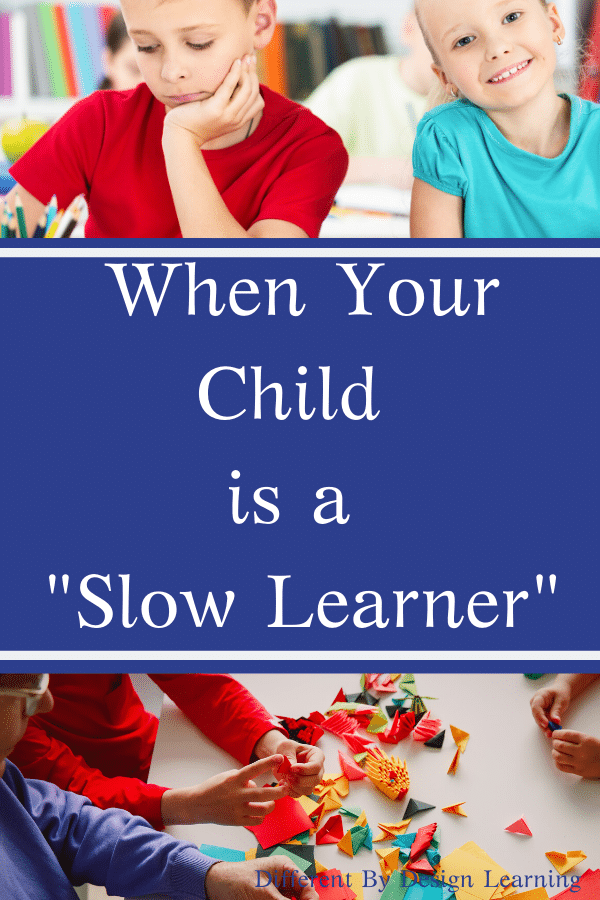 When Your Child Is A "Slow Learner"