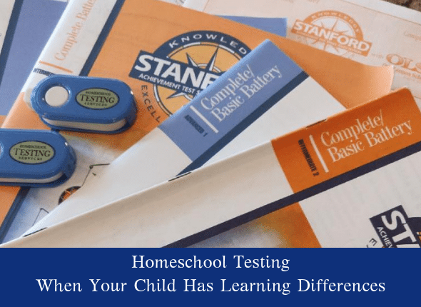 Homeschool Testing When Your Child Has Learning Differences