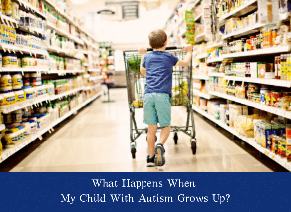 What Happens When My Child With Autism Grows Up?