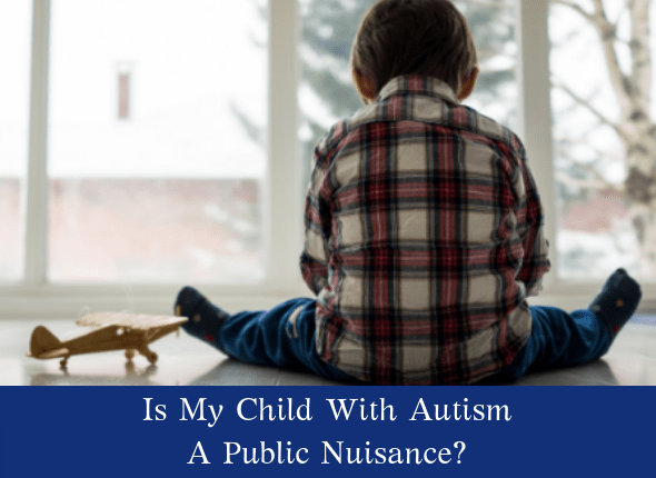 Is My Child With Autism A Public Nuisance?