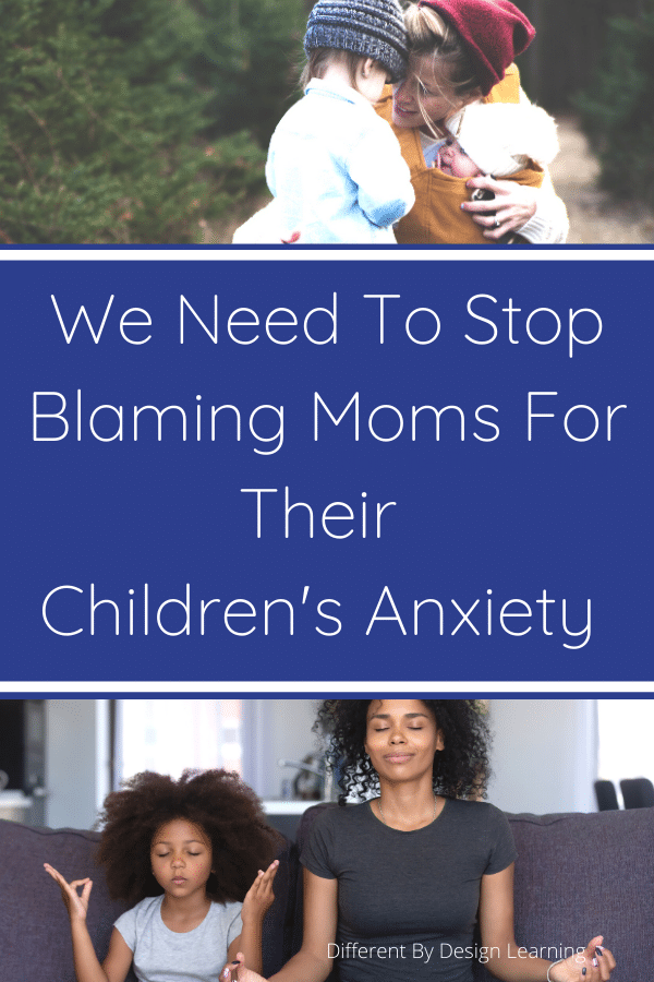 blaming moms for children's anxiety