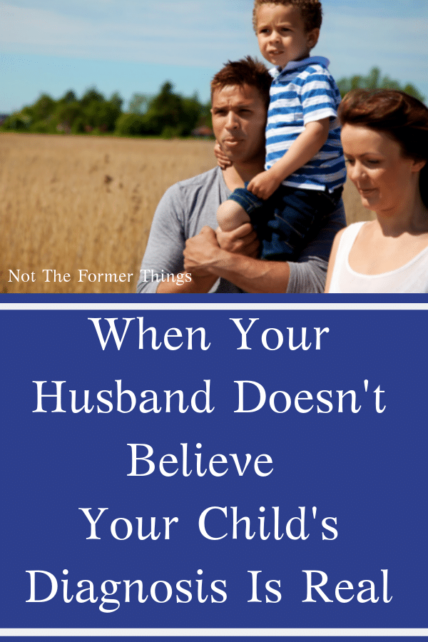 When Your Husband Doesn't Believe Your Child's Diagnosis Is Real