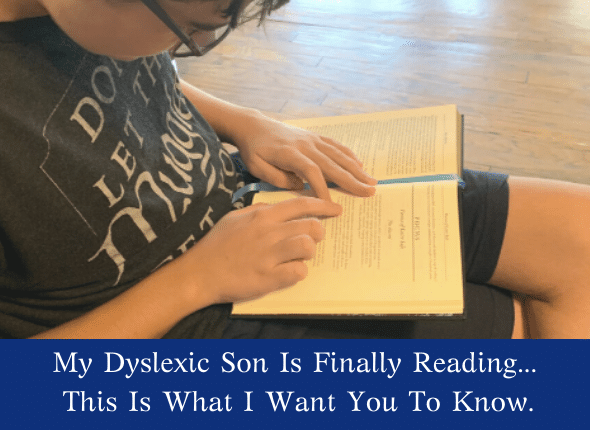 My Dyslexic Son Is Finally Reading And This Is What I Want You To Know