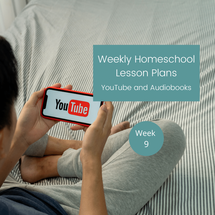 Homeschooling With YouTube And Audiobooks (Week 9 lesson plans and recap)
