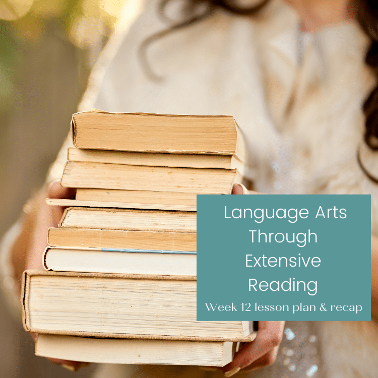 Homeschooling Language Arts Through Extensive Reading {Week 12 Interest-led lesson plans and recap}